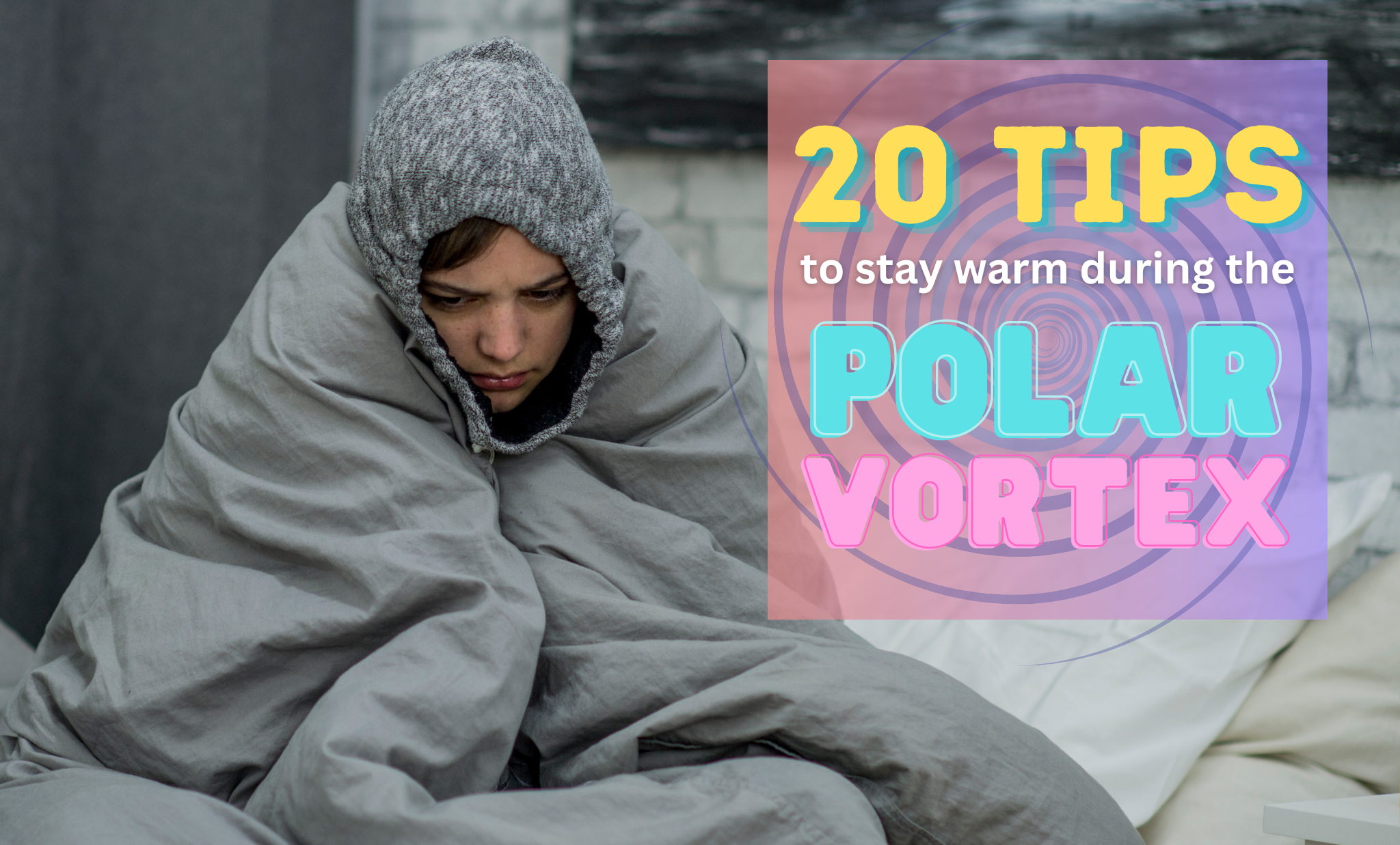 20 ways to stay warm during the polar vortex