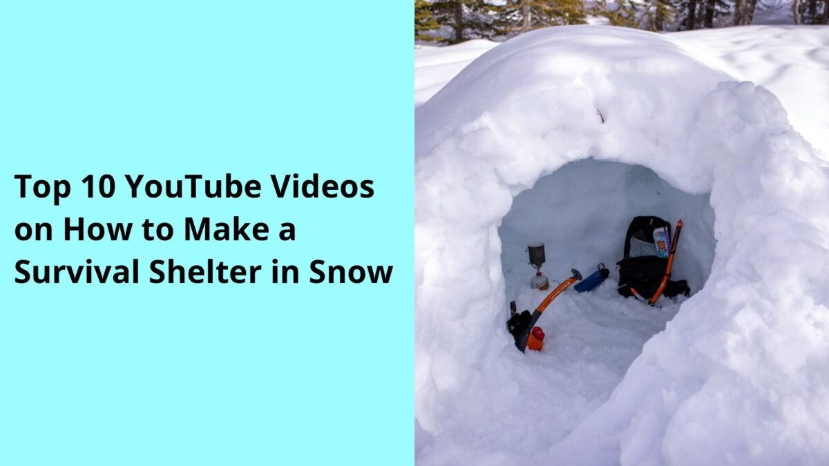 Top 10 YouTube Videos on How to Make a Survival Shelter in Snow