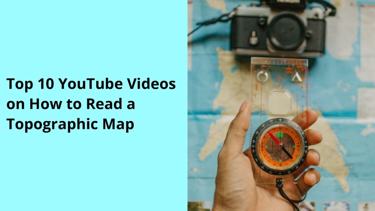 Top 10 YouTube Videos on How to Read a Topographic Map