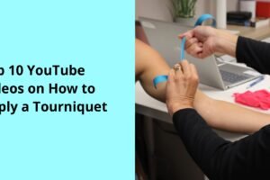 Top 10 YouTube Videos on How to Apply a Tourniquet