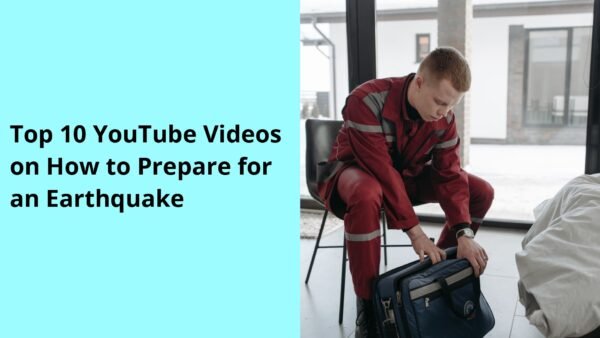 Top 10 YouTube Videos on How to Prepare for an Earthquake