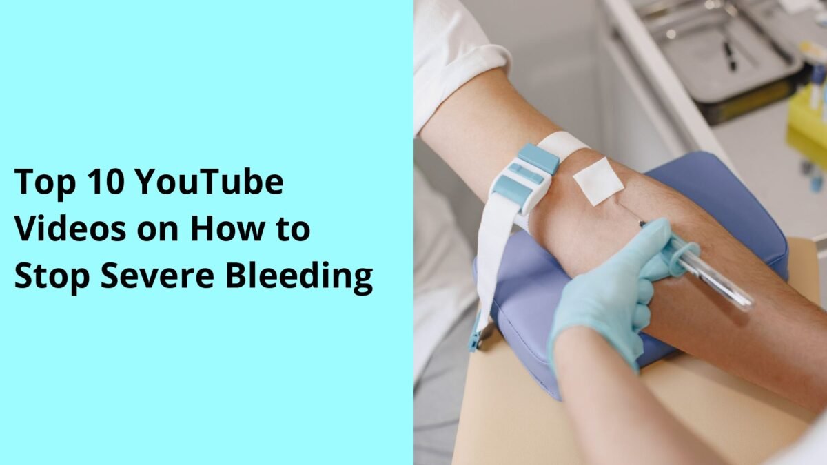 Top 10 YouTube Videos on How to Stop Severe Bleeding