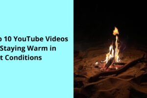 Top 10 YouTube Videos on Staying Warm in Wet Conditions