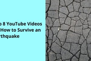 Top 8 YouTube Videos on How to Survive an Earthquake