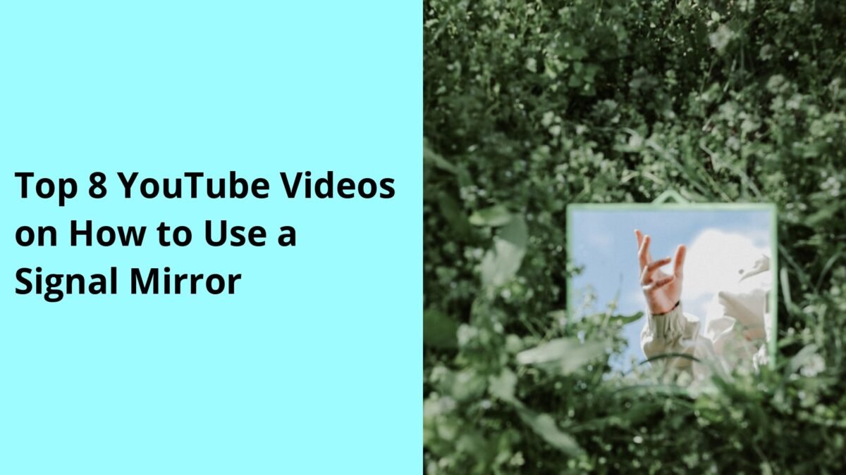 Top 8 YouTube Videos on How to Use a Signal Mirror