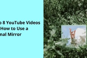 Top 8 YouTube Videos on How to Use a Signal Mirror
